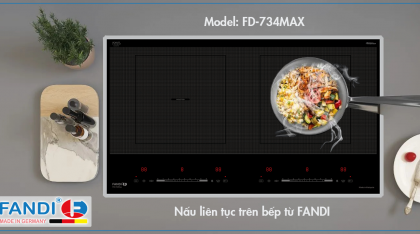 Nấu liên tục trên bếp từ Fandi FD-734Max - công nghệ mới nhất